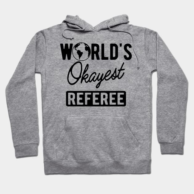 Referee - World's okayest referee Hoodie by KC Happy Shop